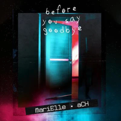 Marielle/TekaBefore You Say Goodbye