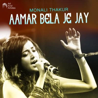 Monali ThakurAamar Bela Je Jay