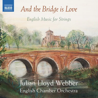 English Chamber OrchestraString Music (English) - ELGAR, E.LLOYD WEBBER, W.GOODALL, HDELIUS, F. (And the Bridge is Love) (English Chamber Orchestra, J. Lloyd Webber)