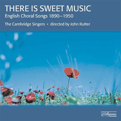 John RutterTHERE IS SWEET MUSIC - ENGLISH CHORAL SONGS 1890-1950