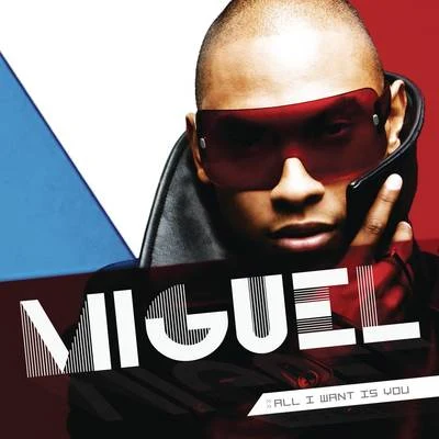 MiguelAll I Want Is You