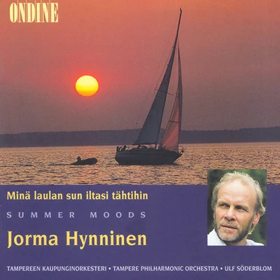 Jorma HynninenVocal Recital: Hynninen, Jorma - TURUNEN, M.MERIKANTO, O.MADETOJA, L.HANNIKAINEN, I. (Mina laulan sun iltasi tahtihin, Summer Moods)