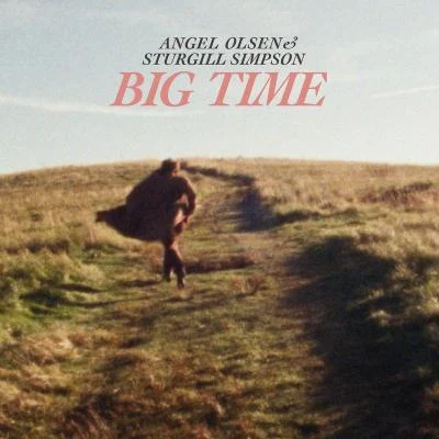 Angel OlsenBig Time