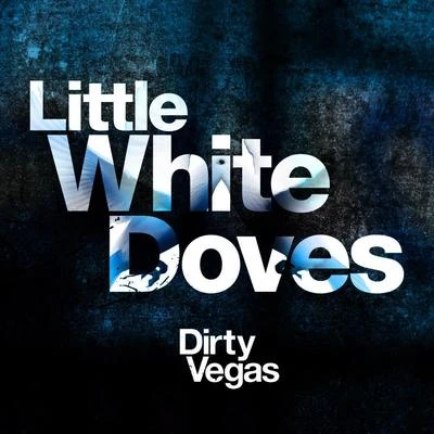 Dirty VegasLittle White Doves (Part 1)