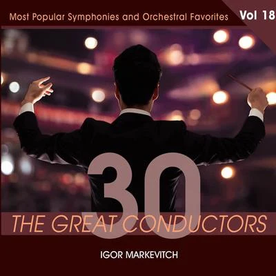 Igor Markevitch/Orchestre national de la Radiodiffusion française30 Great Conductors - Igor Markevitch, Vol. 18