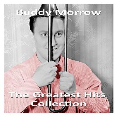 Buddy MorrowThe Greatest Hits Collection