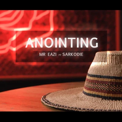 Mr Eazi/GuiltyBeatz/J.DerobieAnointing (feat. Sarkodie)