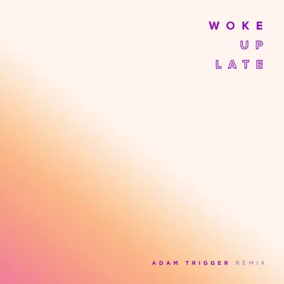 Drax Project/SIX60Woke Up Late (Adam Trigger Remix)