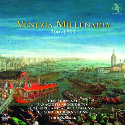 Anónimo/Roberta Lena/Jordi Savall/Hesperion XXI/La Capella Reial de Catalunya/Philippe Pierlot/Dimitri Psonis/Fahmi Alqhai/Sergi Casademunt/Xavier Diaz-LA TorreVenezia Millenaria