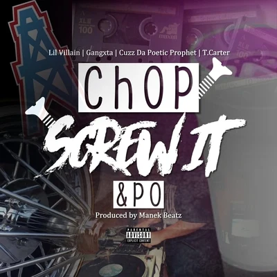 GangxtaChop Screw It & Po (feat. Gangxta, Cuzz da Poetic Prophet & T.Carter)