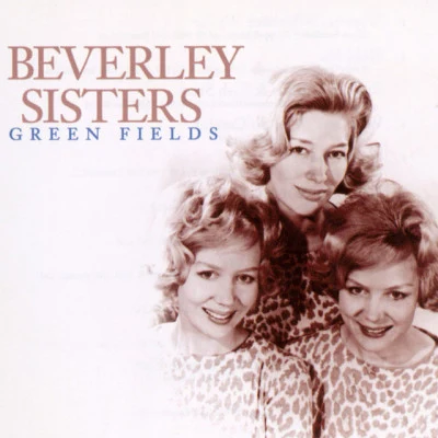 The Beverley SistersGreen Fields