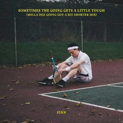 Easy/Finn/奇哥/橙草/熊寶貝/薄荷葉Sometimes The Going Gets A Little Tough (Mella Dee Going Got A Bit Shorter Mix)