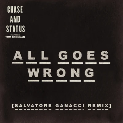 The Paragon Axis/Chase & StatusAll Goes Wrong (Salvatore Ganacci Remix)