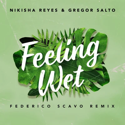 Nikisha ReyesFeeling Wet (Federico Scavo Remix)