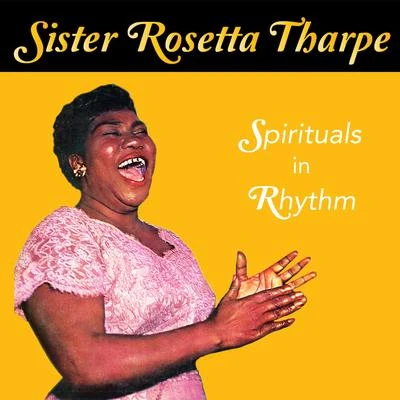 Sister Rosetta Tharpe/Bessie Smith/Dinah Washington/Connie Allen/Lillie Mae Kirkman/Mabel Scott/Julia Lee/Barrel House Annie/Lil Johnson/Sippie WallaceSpirituals in Rhythm