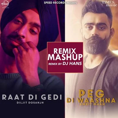 Diljit Dosanjh/Aastha Gill/Tanishk Bagchi/Shashaa Tirupati/Jubin Nautiyal/Badshah/Amit Mishra/DJ Suketu/Anushka Manchanda/Antara MitraRaat Di GediPeg Di Waashna Mashup (Dj Hans Remix) - Single