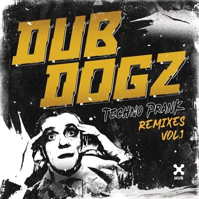 DubdogzTechno Prank (Remixes Vol. 1)