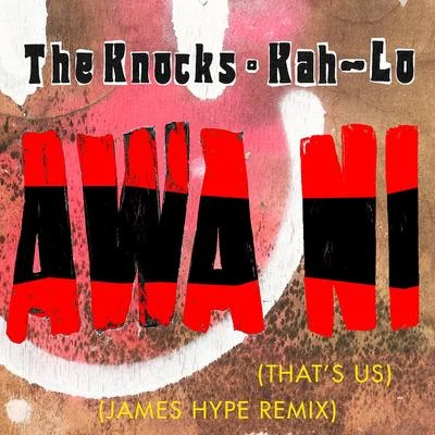 Kah-Lo/The KnocksAwa Ni (James Hype Remix)