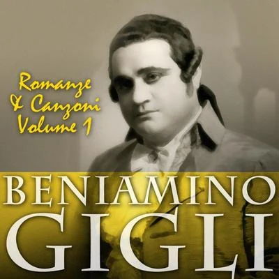 Beniamino GigliRomanze & Canzoni: Vol. 1