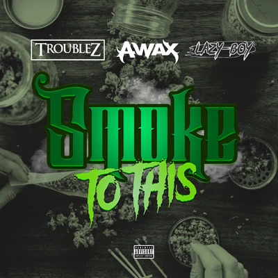 Troublez/Lil RueSmoke to this (feat. A-Wax & Lazy Boy)