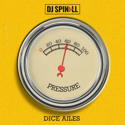 DJ SpinallDice AilesPressure