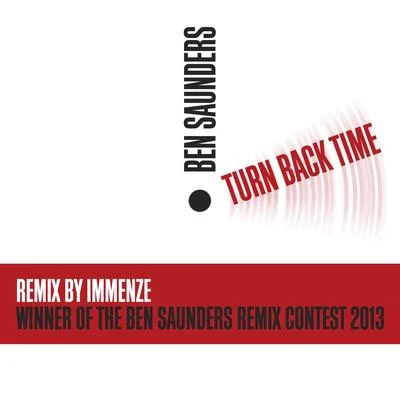 Ben SaundersTurn Back Time (Immenze Remix) (Winner of the Ben Saunders Remix Contest 2013)