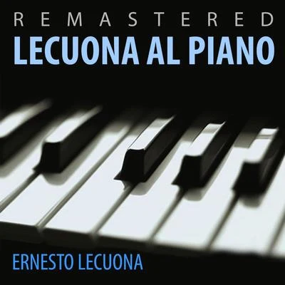 Ernesto LecuonaLecuona al piano (Remastered)