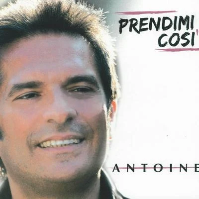 AntoinePrendimi così