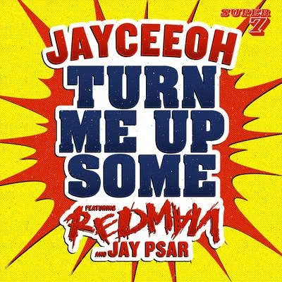 Jayceeoh/RNSOM/NevveTurn Me Up Some (feat Redman & Jay Psar)