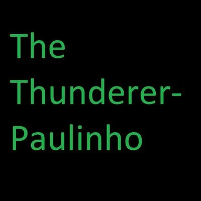 PaulinhoThe Thunderer