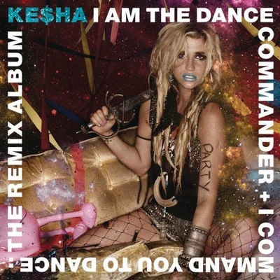 KESHA/Tom NevilleI Am The Dance Commander + I Command You To Dance: The Remix Album