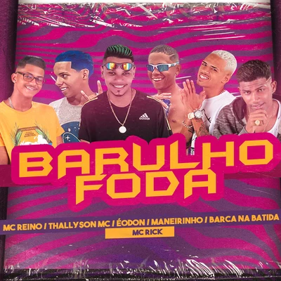 Mc NayanneMC ReinoYuri AcasoChefe CoringaBarulho Foda (feat. Maneirinho do Recife, Eodon e MC Rick) (Brega Funk)