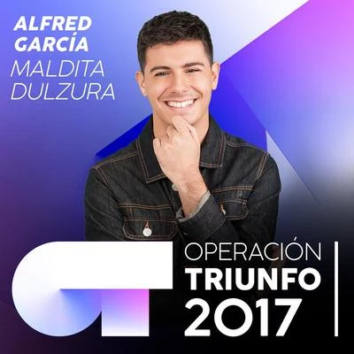 Alfred García/Cepeda/Marina/Thalía Garrido/Agoney/Miriam/Raoul Vázquez/Ana Guerra/Roi Méndez/Nerea RodríguezMaldita Dulzura (Operación Triunfo 2017)