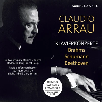 Claudio ArrauPiano Concertos - BRAHMS, J.SCHUMANN, R.BEETHOVEN, L. van (Arrau, Inbal, Bour, Bertini) (1969-1980)