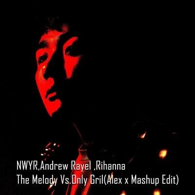 YUK吳赫倫Alex xThe Melody Vs. Only Gril(Alex x Mashup Edit)