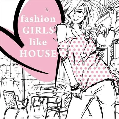 Vincent VegaFashion Girls Like House