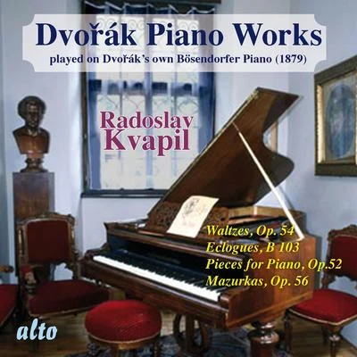 Josef Palenicek/Radoslav Kvapil/Stanislav Apolín/Sasa VectomovDvorák: Piano Works Played on Dvoráks Own Bösendorfer Piano (Vol. II)