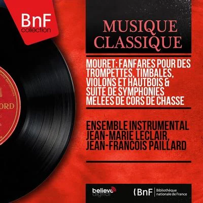 Günther Lemmen/Orchestre de Chambre Jean-François Paillard/Jean-François PaillardMouret: Fanfares pour des trompettes, timbales, violons et hautbois & Suite de symphonies mêlées de cors de chasse (Mono Version)