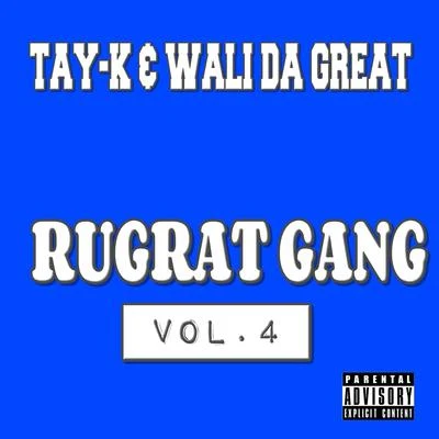 Tay-K/Wali Da GreatRugrat Gang Vol.4