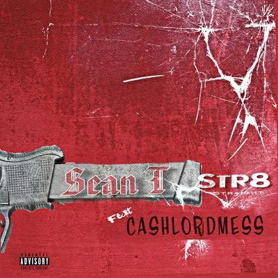 Sean T.STR8 (feat. Cashlord Mess)