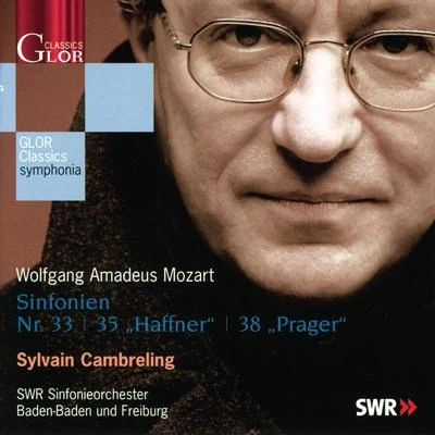 Sylvain CambrelingMOZART, W.A.: Symphonies Nos. 33, 35, "Haffner", 38, "Prager"