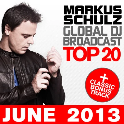 Markus SchulzFisherman & HawkinsGlobal DJ Broadcast Top 20 - June 2013