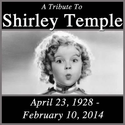 Shirley TempleA Tribute To Shirley Temple