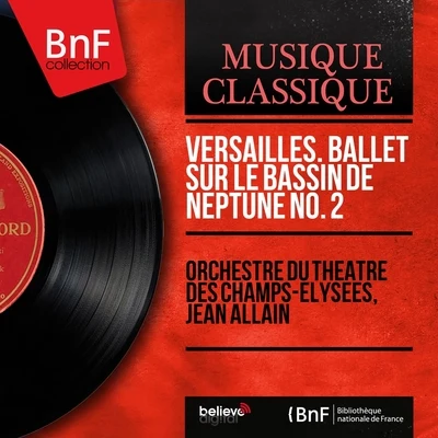 Désiré-Émile Inghelbrecht/Orchestre du Theatre des Champs-ElyseesVersailles. Ballet sur le bassin de Neptune no. 2 (Mono Version)