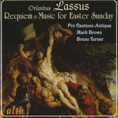 Pro Cantione AntiquaLASSO, O. di: RequiemMusic for Easter Sunday (Pro Cantione Antiqua, Brown, Turner)