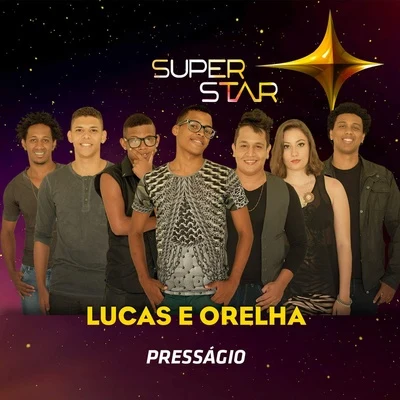 Lucas e OrelhaPresságio (Superstar)