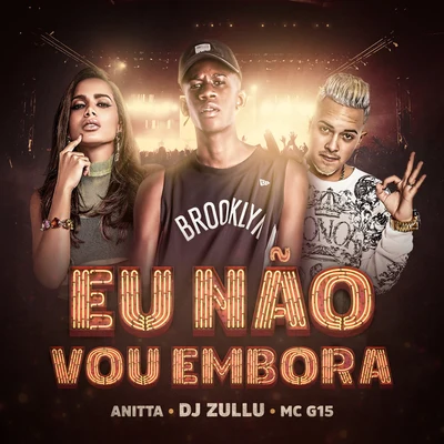 MC Du Black/DJ ZulluEu não vou embora (Participação especial de Anitta e MC G15)