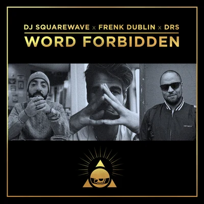 DJ SquarewaveDRSFrenk DublinDJ Squarewave & Frenk Dublin feat. DRSWord Forbidden