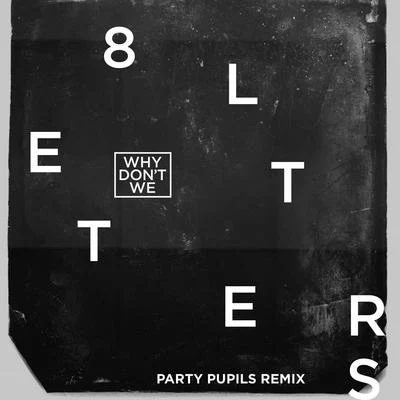 Why Don't We/Sondr8 Letters (Party Pupils Remix)