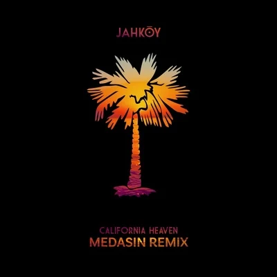 JahkoyCalifornia Heaven (Medasin Remix)